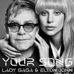 Lady Gaga & Elton John ♫  Your Song #Niskens