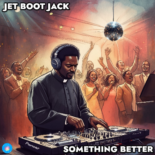 Jet Boot Jack - Something Better OUT NOW!