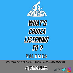 WHAT'S CRUIZA LISTENING TO ? VOL. 3