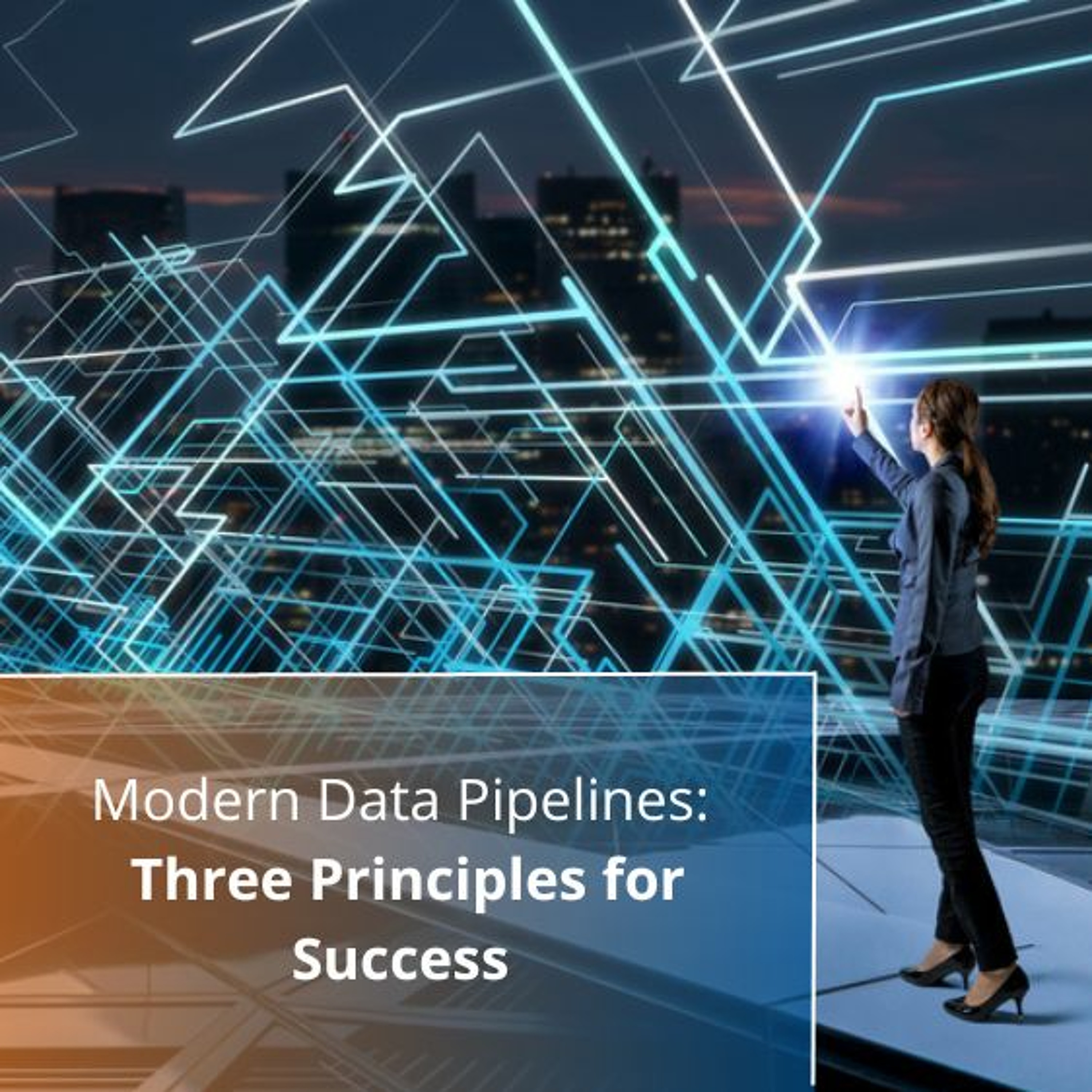 cover of episode Modern Data Pipelines: Three Principles for Success - Audio Blogs