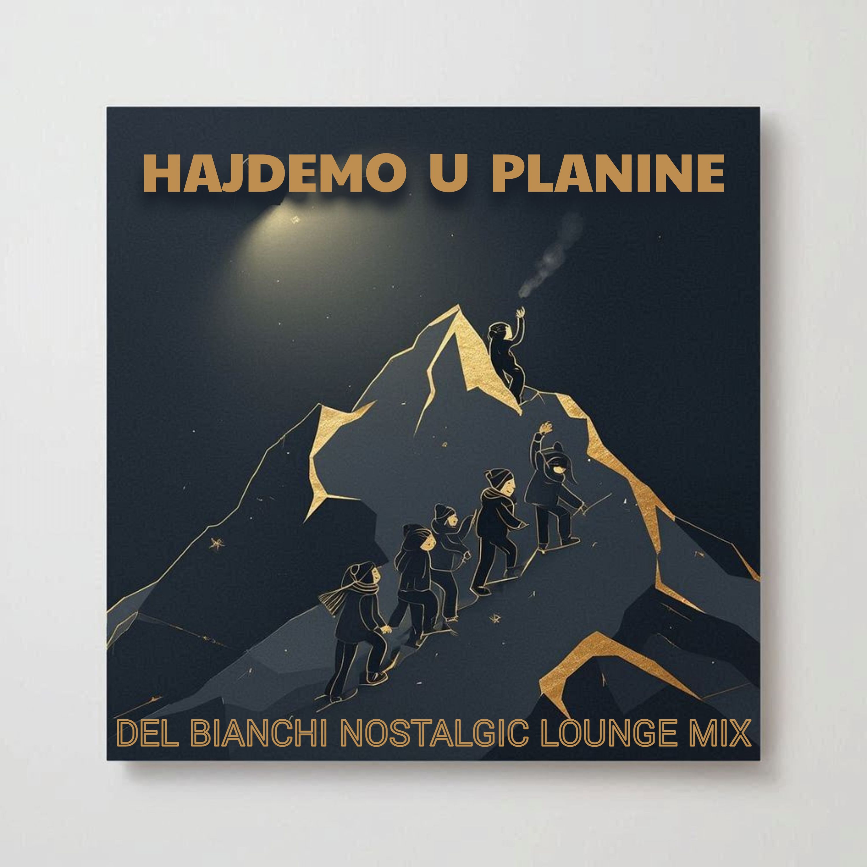 DEL BIANCHI - Hajdemo u Planine (Del Bianchi Nostalgic Lounge Mix) episode artwork