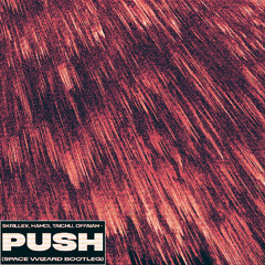 Skrillex, Hamdi, TAICHU & OFFAIAH - Push (Space Wizard Bootleg) FREE DL