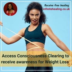 Access Consciousness clearing loop for weight loss (receiving awareness 2)