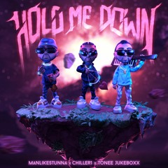 Hold Me Down feat. Chiller & ManLikeStunna