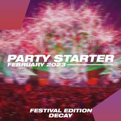 Decay - Party Starter February 2023 (EDM Festival Edition)