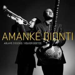 Ablaye Cissoko and Volker Goetze: Amanke Dionti (2012)