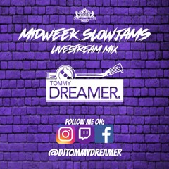 MIDWEEK SLOWJAMS W DJTOMMYDREAMER [LIVE]