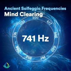 741 Hz Solfeggio Frequencies ☯ Mind Clearing