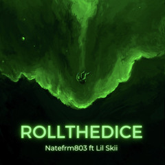 RolltheDice ftLil Skii