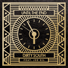 Until The End (Dirty South Mix) [feat. Joe Gil]