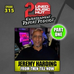 EPISODE #315 JEREMY HARDING FROM THEN TILL NOW (PART 1)