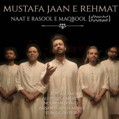 MUSTAFA JAANE REHMAT PE LAKHO SALAM || atif aslam new .mp3