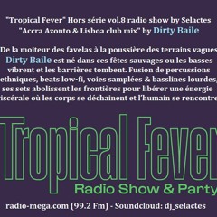 "Tropical Fever"  Hors Série Vol.8 "@dirty-baile dj Accra Azonto & Lisboa mix"