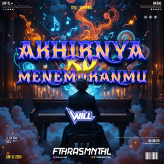 AKHIRNYA (FTHRASMNTHL X WILL)#SUPERWILL!!!