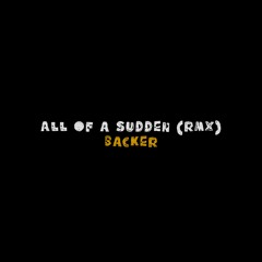 All of a Sudden (RMX)