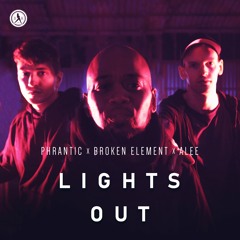 Phrantic & Broken Element & Alee - Lights Out
