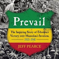 [Read] PDF EBOOK EPUB KINDLE Prevail: The Inspiring Story of Ethiopia's Victory over Mussolini's Inv