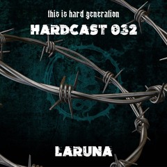 HARDCAST032 - LARUNA