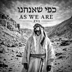 Kfi Sheanachnu (As We Are)