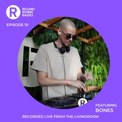 Round Robin Radio - EP 10 live from the Livingroom - Feat. Bones