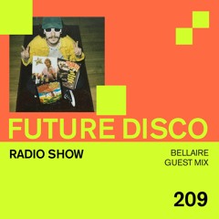 Future Disco Radio - 209 - Bellaire Guest Mix