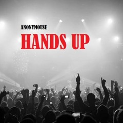 Anonymouse - Hands Up