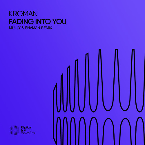Kroman - Fading Into You (Mully & Shvman Remix)