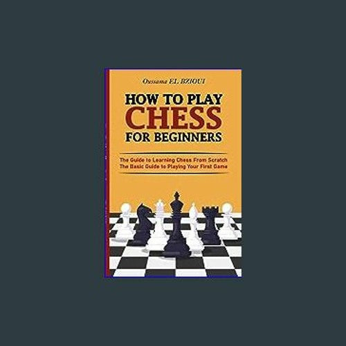 Stream [EBOOK] 📖 How To Play Chess For Beginners: The Guide to