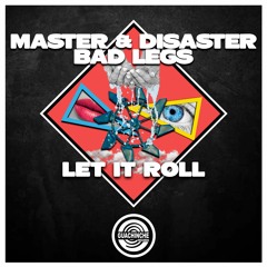 Master & Disaster, Bad Legs - Let It Roll "GUA086"