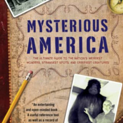 [GET] EBOOK 💖 Mysterious America: The Ultimate Guide to the Nation's Weirdest Wonder