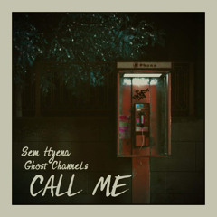Sem Hyena & Ghost Channels - Call Me