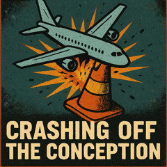 Crashing Off the Conception
