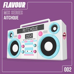 Flavour Mix Series #002 - AITCHQUE