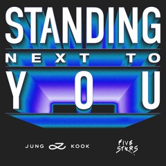 Jung Kook - Standing Next to You (FIVESTVRS Flip)