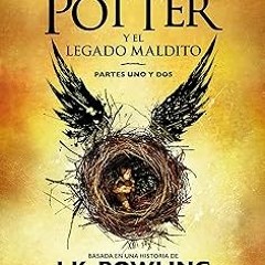 [PDF READ ONLINE] 🌟 Harry Potter y el legado maldito / Harry Potter and the Cursed Child (Span
