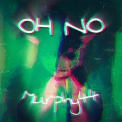 Murphy44 - Oh No