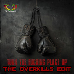 D-Fence - Turn The Fucking Place Up (The Overkills Edit)