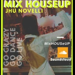 MixHOUSeUP - DJ JHU NOVELLI