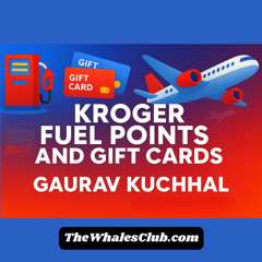 Kroger Fuel Points and Gift Cards with Gaurav Kuchhal