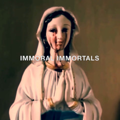 IMMORAL IMMORTALS