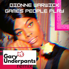 Dionne Warwick - Games People Play [Gary Underpants! remix]