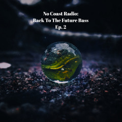 No Coast Radio: Back To The Future Bass - Ep. 2