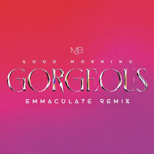 Good Morning Gorgeous (Emmaculate Remix)