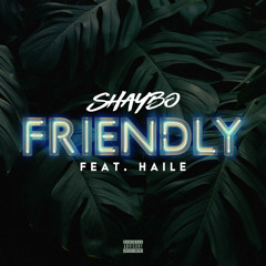 Friendly (feat. Haile)