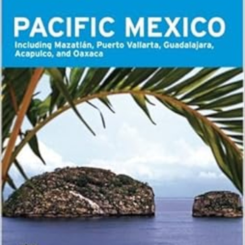 READ EPUB 📂 Moon Pacific Mexico: Including Mazatlan, Puerto Vallarta, Guadalajara, A