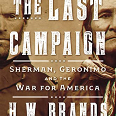 [Free] EBOOK 📔 The Last Campaign: Sherman, Geronimo and the War for America by  H. W