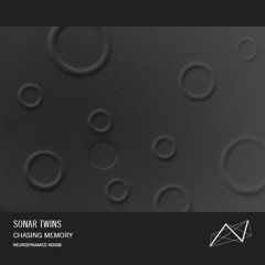 Sonar Twins - Chasing Memory [ND008]