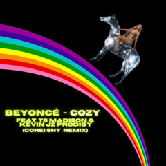 Beyoncé Feat. Ts Madison & Kevin JZ Prodigy - Cozy (Corei Shy Remix)