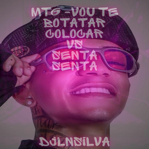 MTG - VOU TE BOTAR COLOCAR VS SENTA SENTA - (( DJ LN SILVA )) - FEAT, MC LHOFC