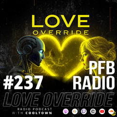 PFB Radio #237 (Love Override Mixed)